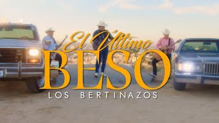 El Último Beso X Los bertinazos (VIDEO OFICIAL)