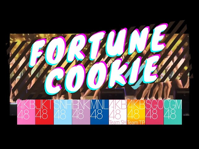 「Fortune Cookie」AKB48 | JKT48 | SNH48 | BNK48 | CGM48 | MNL48 | SGO48 | TeamSH | TeamTP [Mix] class=