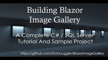 Building Blazor Image Gallery - A Complete C# / SQL Tutorial