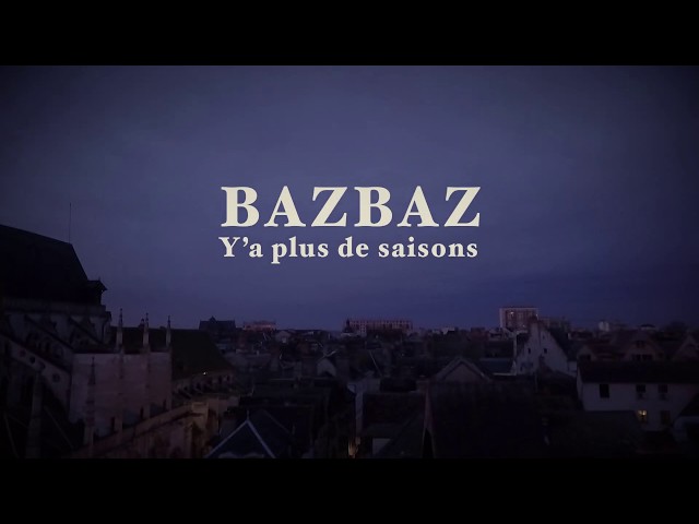 BAZBAZ - Y'a plus de saisons