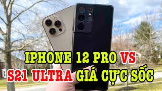 iPhone 12 Pro và Galaxy S21 Ultra GIÁ CỰC SỐC nên mua máy nào?
