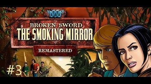Broken Sword 2 - The Smoking Mirror: Remastered Walkthrough Part 3