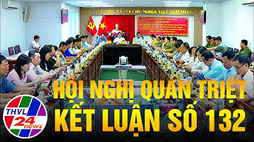 Hội nghị quán triệt Kết luận số 132
