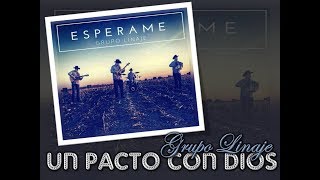 Video thumbnail of "UN PACTO CON DIOS    Grupo LINAJE    Voz y Letra"