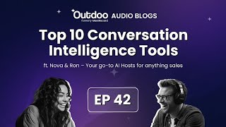 EP 42 | 10 Best Conversation Intelligence Software for 2025 | Outdoo Audio Blog