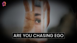 Are You Chasing Ego - Kapil Gupta MD