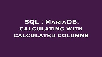 SQL : MariaDB: calculating with calculated columns