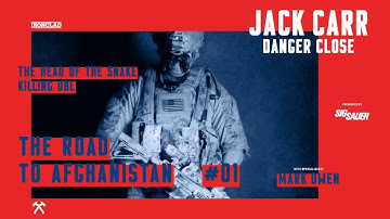 Head of the Snake Part 1: The Road to Afghanistan - Danger Close with Jack Carr