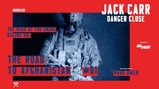 Head of the Snake Part 1: The Road to Afghanistan  Danger Close with Jack Carr