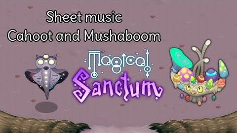 My Singing Monsters - Learn how to play Cahoot and Mushaboom in Magical Sanctum - sheet music
