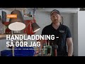 Handladdning - Så gör jag