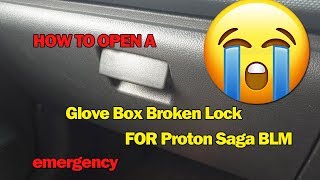 How to open the Proton Saga Blm Glove Box Broken Lock / Handle / Latch in emergency