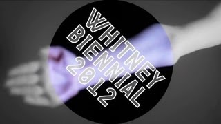 Preview: Whitney Biennial 2012 Update