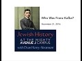 Who Was Franz Kafka? Jewish History @ J Dr. Henry Abramson