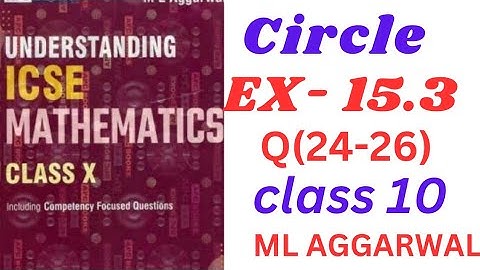 ICSE Class 10 Circles | Exercise 15.3(24-26) Solutions | M.L. Aggarwal | Step-by-Step Explanation!"