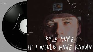Kyle Hume - If I Would Have Known Lyrics #kylehume #musiclyrics #music #lyrics