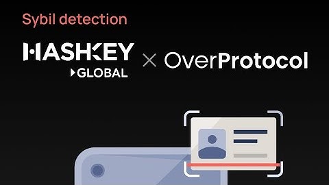 Over Protocol X HashKey_Global Sybil Detection Explained