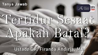 Tanya Jawab : Tertidur Sesaat Apakah Batal ? - Ustadz DR. Firanda Andirja, MA