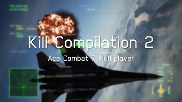 Kill Compilation #2 - Ace Combat 7 Multiplayer