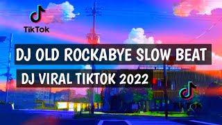 SJ OLD ROCKABYE SLOW BEAT DJ VIRALL TIKTOK 2022