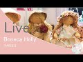 Live Fazendo a boneca Holly - parte II