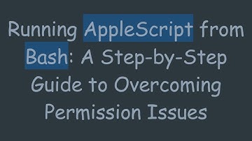 Running AppleScript from Bash: A Step-by-Step Guide to Overcoming Permission Issues