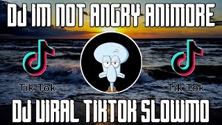 DJ IM NOT ANGRY ANIMORE X SIAP KAN MENTAL KALIAN SLOW BASS MASHUP VIRAL TIKTOK 2021
