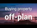 Should you buy property off-plan? | Property Hub