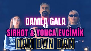 Damla Gala Feat Sirhot & Yonca Evcimik - Dandandan