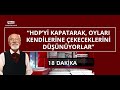 Dokunulmazlıkları kaldırmaktaki amaç Millet İttifakı'nı parçalamak mı? - 18 DAKİKA (23 ŞUBAT 2021)