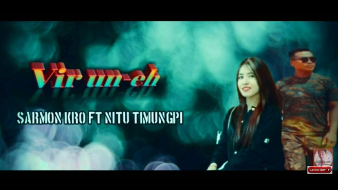 Vir un eh     Sarmon kro ft Nitu Timungpi new karbi song 2019