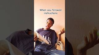 When You Followed Instructions