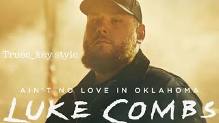 Luke Combs - Ain’t No Love In Oklahoma (truee_key style)