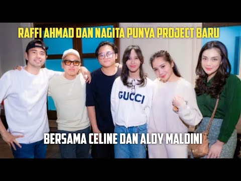 RAFFI AHMAD DAN NAGITA PUNYA PROJECT BARU BERSAMA CELINE DAN ALDY MALDINI