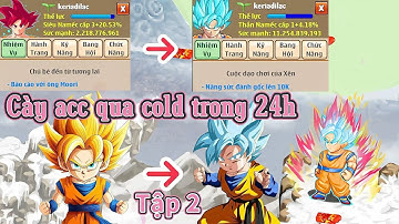 Ngọc Rồng Online - Thử thách cày acc qua cold trong 24h Tập 2