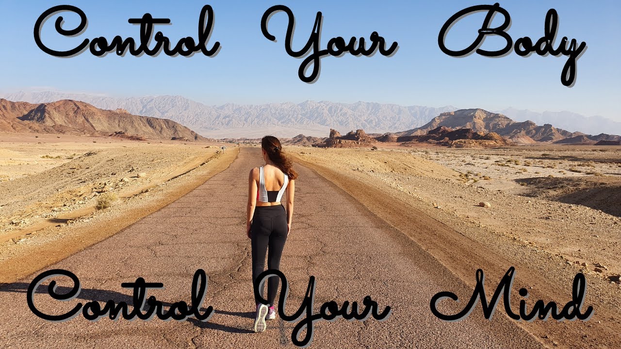 Control Your Body - Control Your Mind