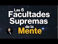 Cómo entrenar tu mente para mejorar tu salud y finanzas usando las 6 Facultades Supremas de la Mente