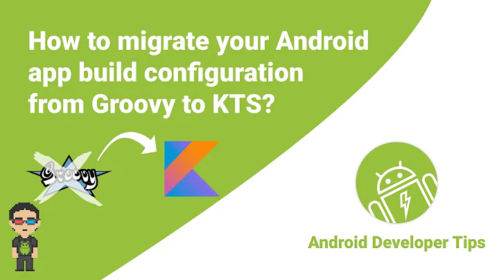 How to migrate your Android app build configuration from Groovy to Kotlin?