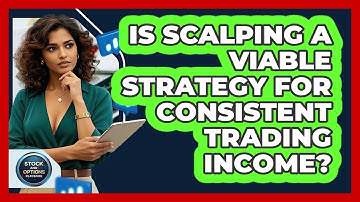 Is Scalping A Viable Strategy For Consistent Trading Income? - Stock and Options Playbook