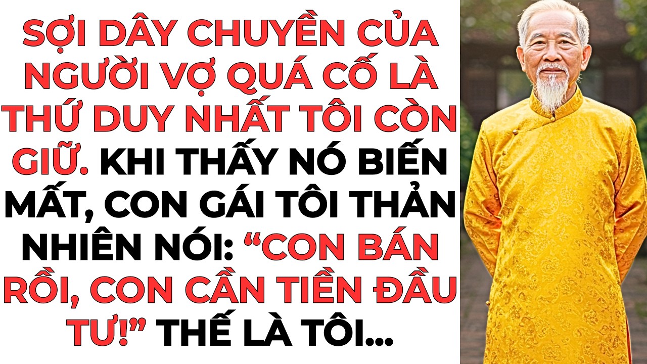 Sợi dây chuyền của người vợ quá cố là thứ duy nhất tôi còn giữ. Khi thấy nó biến mất...