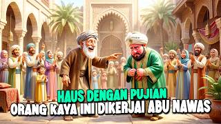 ABU NAWAS PLAYS A RICH MAN WHO IS THIRSTY OF PRAISE - A JOKE STORY TO BEDTIME