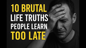 10 Brutal Life Truths People Learn Too Late 😨 | Hard Lessons About Life
