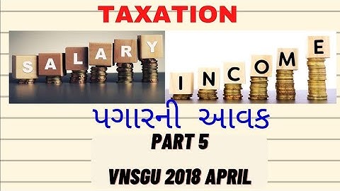 VNSGU 2018 April | Salary Income | પગારની આવક | Taxation | B.com sem 3 | b. com sem 4