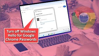 How to Turn off Windows Hello for Google Chrome Passwords | Windows 11