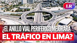 ANILLO VIAL PERIFÉRICO: nueva autopista se construirá en Lima y unirá 12 distritos sin peajes