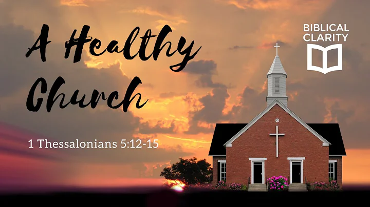 A Healthy Church (1 Thessalonians 5:12-15) - Andrew Courtis