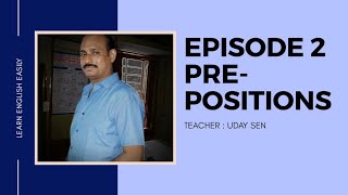Learn And Memorise Prepositions Easily Prepositions Ep 2 Teacher Uday Sen
