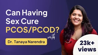 Can Having Sex Cure PCOS Dr. Tanaya Narendra Explains