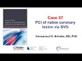 Case 57: Manual of PCI: native coronary PCI via SVG