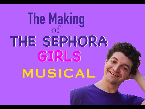 The Making of The Sephora Girls Musical